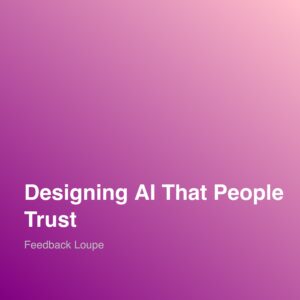 Designing AI That People Trust